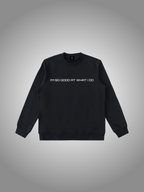 YOU’RE SO GOOD AT WHAT YOU DO SWEATSHIRT