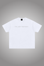 IT’S JUST TOO MUCH T’s