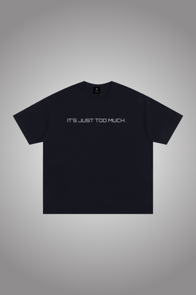 IT’S JUST TOO MUCH T’s